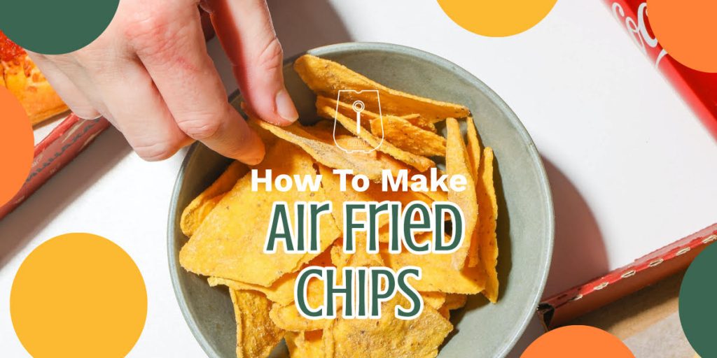 How To Make Air Fried Chips